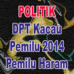 POLITIK-DPTKacauPemilu2014PemiluHaram