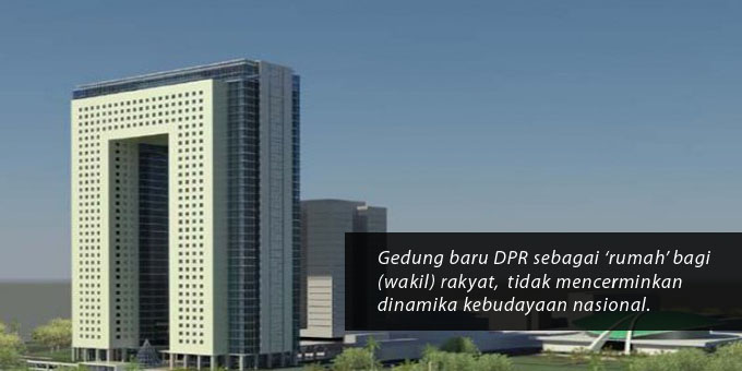 Desain Gedung Baru DPR: Bangunan Masif Tanpa Aspek Budaya Indonesia ...