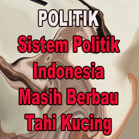 FACEBOOK-PolitikSistemPolitikIndonesiaMasihBerbauTahiKucing